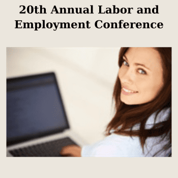 20th Annual Labor and Employment Conference By Akron Bar Association