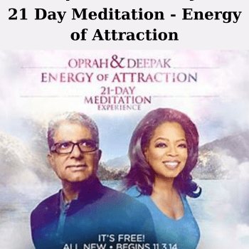 21 Day Meditation - Energy of Attraction By Deepak Chopra and Oprah Winfrey