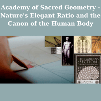 Academy of Sacred Geometry - Nature's Elegant Ratio and the Canon of the Human Body By Scott Olsen
