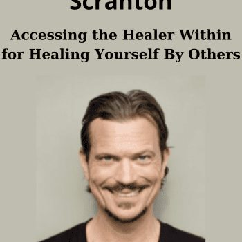 Accessing the Healer Within for Healing Yourself By Others By Daniel Scranton