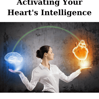 Activating Your Heart's Intelligence By HeartMath