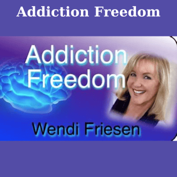 Addiction Freedom By Wendi Friesen