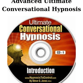 Advanced Ultimate Conversational Hypnosis By Steve G. Jones