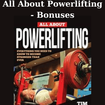 All About Powerlifting - Bonuses By Tim Henriques