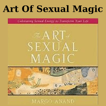 Art Of Sexual Magic By Margot Anand