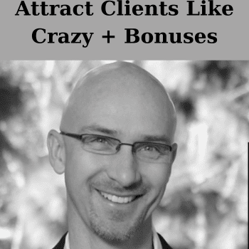 Attract Clients Like Crazy + Bonuses By Adam Urbanski