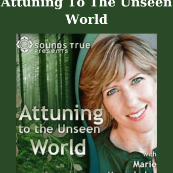 Attuning To The Unseen World By Marie Manuchehri