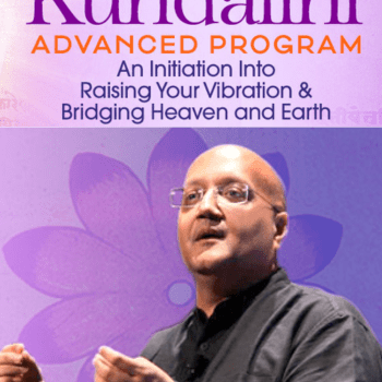 Awakening Your Kundalini Advanced Program By Raja Choudhury