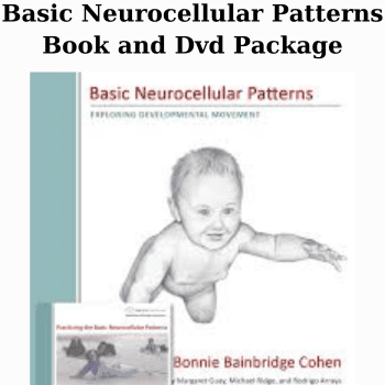Basic Neurocellular Patterns Book and Dvd Package By Bonnie Bainbridge Cohen