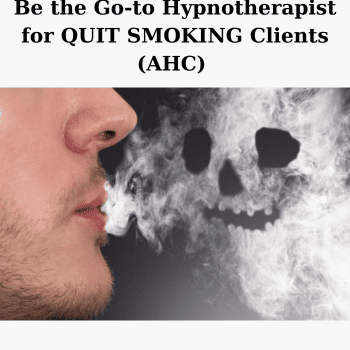 Be the Go-to Hypnotherapist for QUIT SMOKING Clients (AHC) By Karen and Wayne Phillip