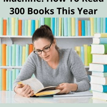 Become A Learning Machine: How To Read 300 Books This Year