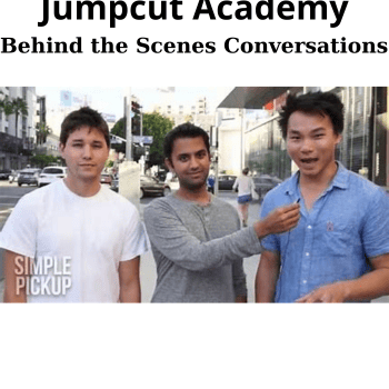 Behind the Scenes Conversations By Simple Pickup and Jumpcut Academy