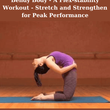 Bendy Body - A Flex-stability Workout - Stretch and Strengthen for Peak Performance By Kristina Nekyia