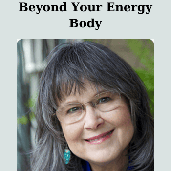 Beyond Your Energy Body By Desda Zuckerman