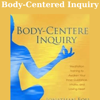 Body-Centered Inquiry By Jonathan Foust
