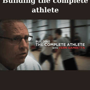 Building the complete athlete By Vem Gambetta