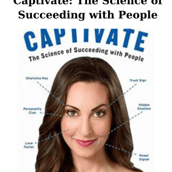 Captivate: The Science of Succeeding with People By Vanessa Van Edwards