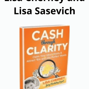 Cash Through Clarity Pro By Lisa Cherney and Lisa Sasevich