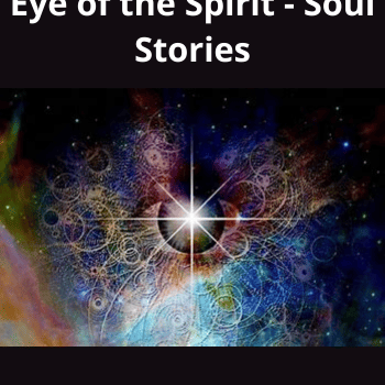 Changing the World - Eye of the Spirit - Soul Stories