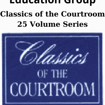 Classics of the Courtroom 25 Volume Series By The Professional Education Group