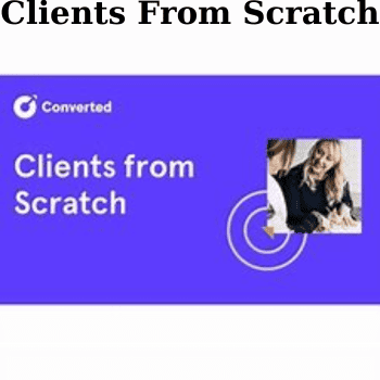 Clients From Scratch By Converted