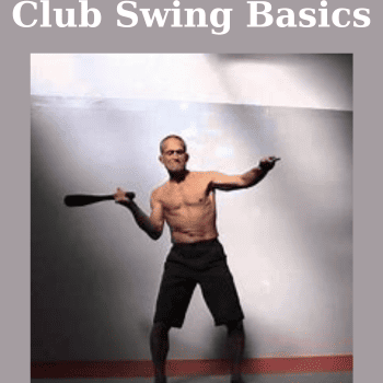 Club Swing Basics By Steve Maxwell