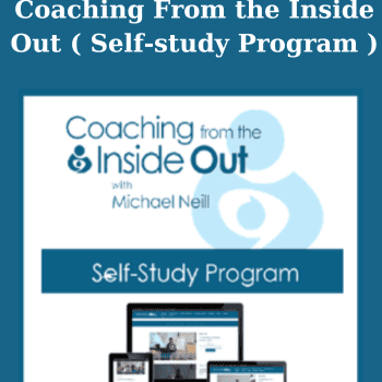 Coaching From the Inside Out ( Self-study Program ) By Michael Neill