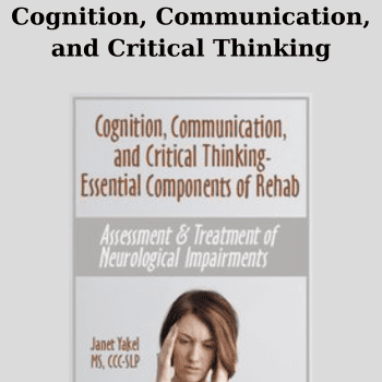 Cognition, Communication, and Critical Thinking By Jane Yakel