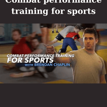 Combat performance training for sports By Brendan Chaplin