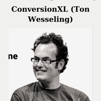 ConversionXL (Ton Wesseling) By AB Testing Mastery