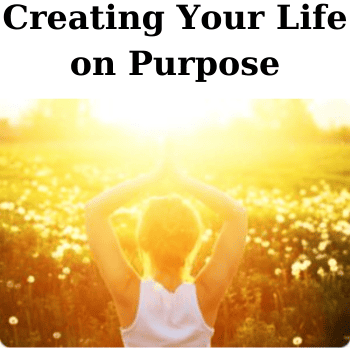 Creating Your Life on Purpose By Anodea Judith