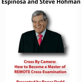 Cross By Camera: How to Become a Master of REMOTE Cross-Examination By Roger J. Dodd, Olivia Espinosa and Steve Hohman