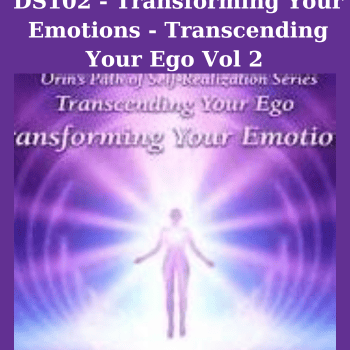 DS102 - Transforming Your Emotions - Transcending Your Ego Vol 2 By Orin and Daben