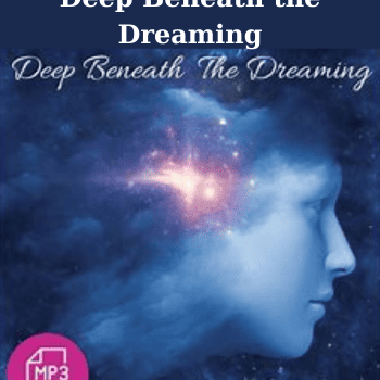 Deep Beneath the Dreaming By EnllghtenedAudio