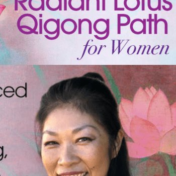 Deepening Into the Radiant Lotus Qigong Path for Women By Daisy Lee