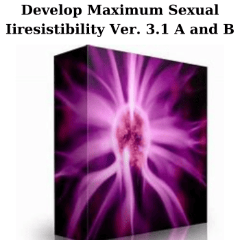 Develop Maximum Sexual Iiresistibility Ver. 3.1 A and B By Subliminal Shop