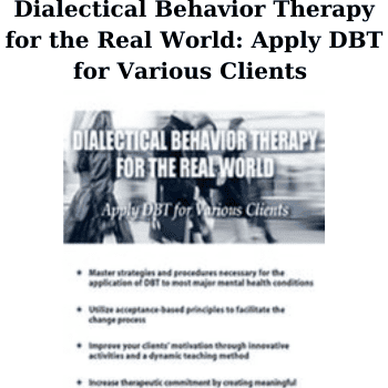 Dialectical Behavior Therapy for the Real World: Apply DBT for Various Clients By Delicia Mclean