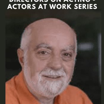 Directors on Acting - Actors At Work Series By Joel Asher