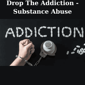 Drop The Addiction - Substance Abuse By Steve G. Jones