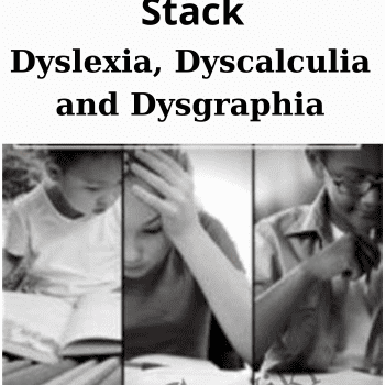 Dyslexia, Dyscalculia and Dysgraphia By Mary Asper, Penny Stack
