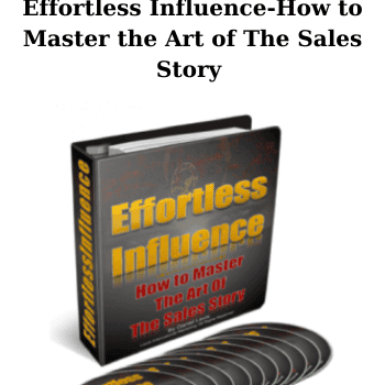 Effortless Influence-How to Master the Art of The Sales Story By Daniel Levis