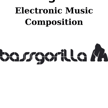 Electronic Music Composition By Bassgorilla