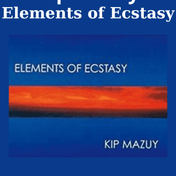 Elements of Ecstasy By Kip Mazuy