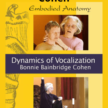 Embodied Anatomy and the Dynamics of Vocalization - Streaming By Bonnie Bainbridge Cohen