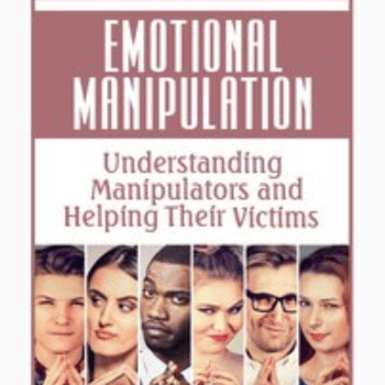 Emotional Manipulation: Understanding Manipulators and Helping Their Victims By James Fogarty