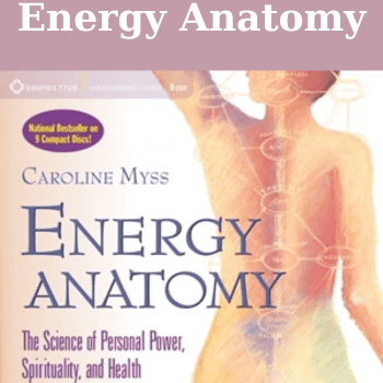 Energy Anatomy By Caroline Myss