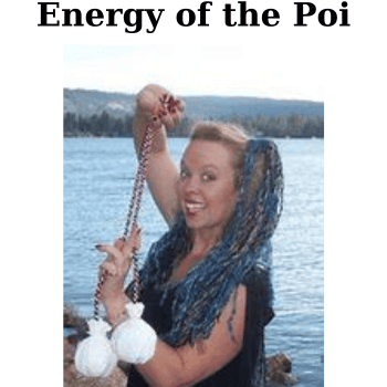 Energy of the Poi By TKanya Monique Dahlin