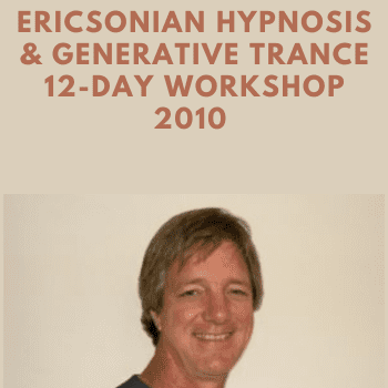 Ericsonian Hypnosis & Generative Trance 12-Day Workshop 2010 By Stephen Gilligan