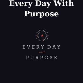 Every Day With Purpose By John C. Maxwell