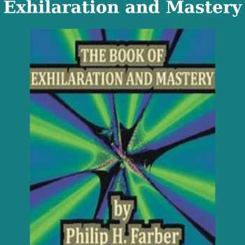 Exhilaration and Mastery By Philip H. Farber